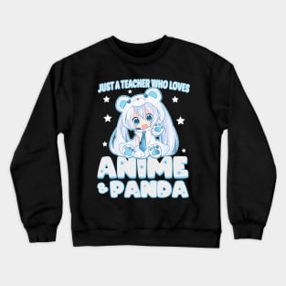 just a teacher who loves anime and panda Crewneck Sweatshirt